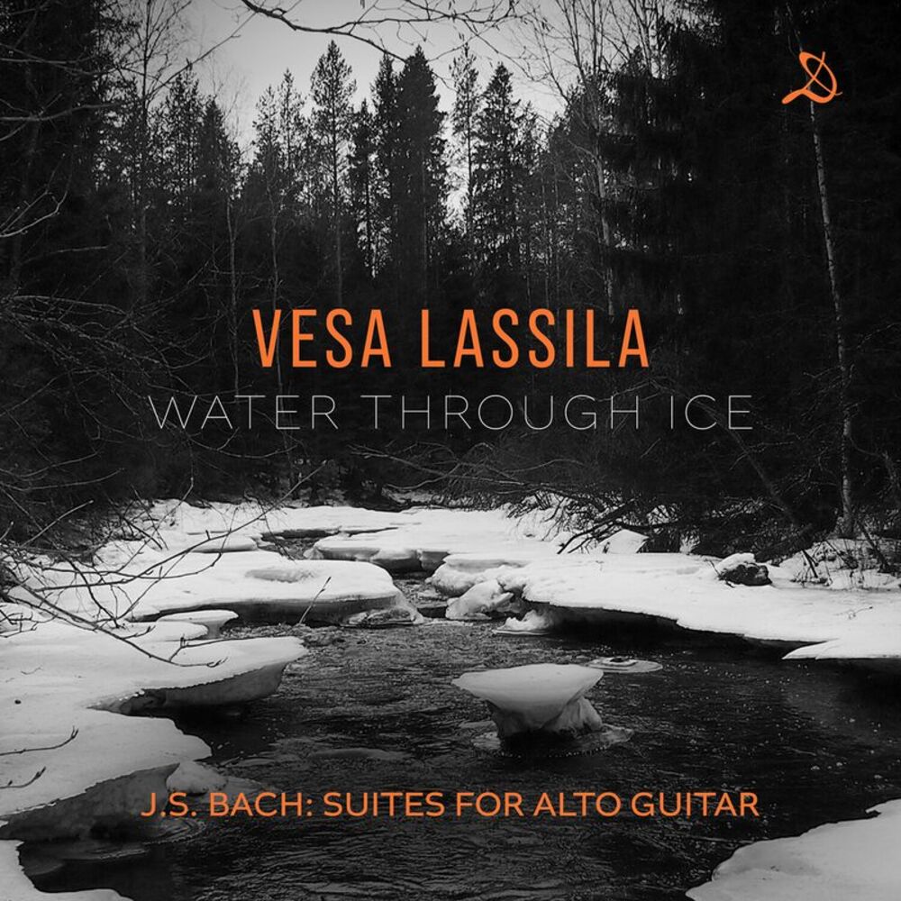Vesa Lassila - Water Through Ice - J.S. Bach Suites for Alto Guitar  COMPACT